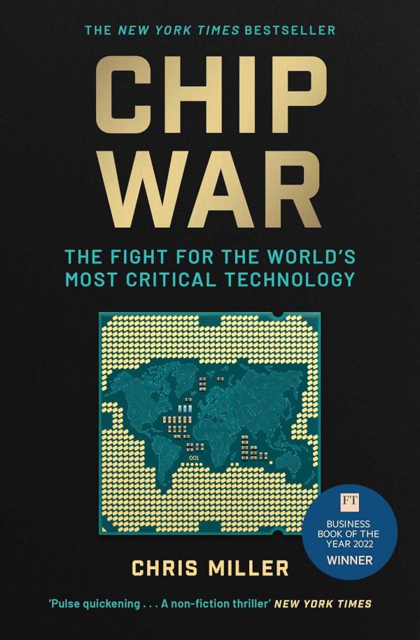 Chip War: The Fight for the World's Most Critical Technology - Chris Miller