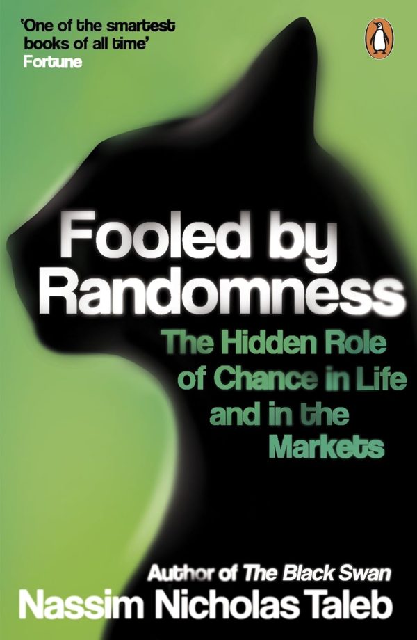 Fooled by Randomness The Hidden Role of Chance in Life and in the Markets - Nassim Nicholas Taleb