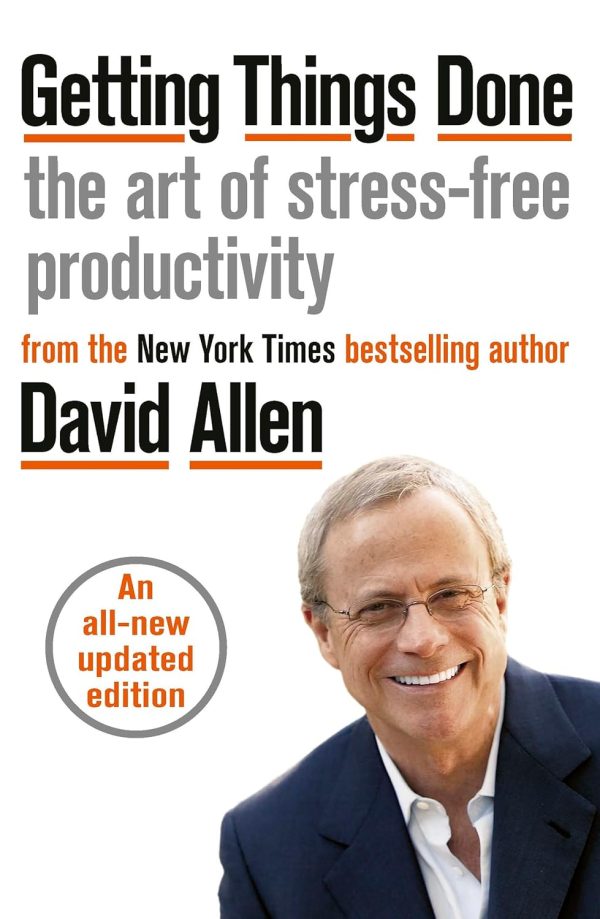 Getting Things Done The Art of Stress-free Productivity - David Allen
