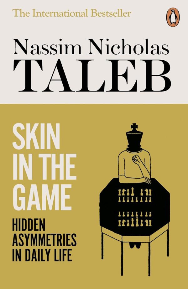 Skin in the Game: Hidden Asymmetries in Daily Life - Nassim Nicholas Taleb