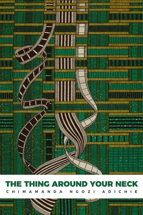 The Thing Around Your Neck - Chimamanda Ngozi Adichie