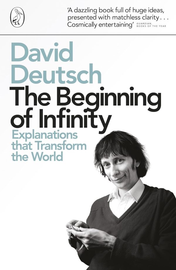 The Beginning of Infinity: Explanations that Transform the World - David Deutsch