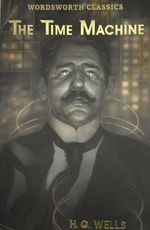 The Time Machine and Other Works - H. G. Wells