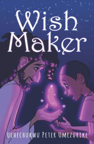 Wish Maker - Uchechukwu Peter Umezurike