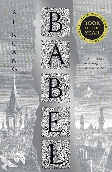 Babel: Or the Necessity of Violence: an Arcane History of the Oxford Translators' Revolution - R. F Kuang