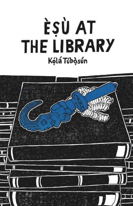 Esu At The Library and Other Poems - Kọ́lá Túbọ̀sún