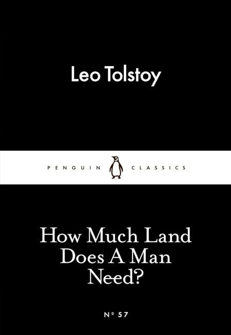 How Much Land Does a Man Need? - Leo Tolstoy