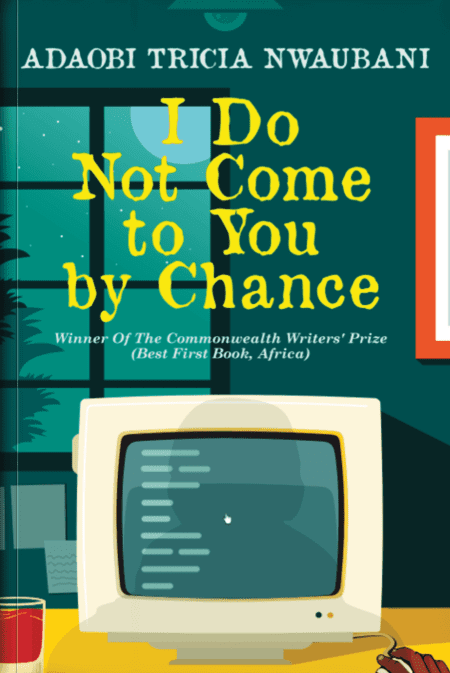 I Do Not Come to You by Chance - Adaobi Tricia Nwaubani