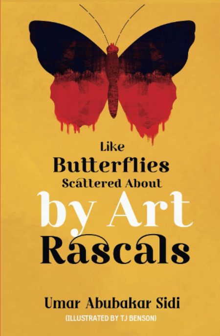 Like Butterflies Scattered about by Art Rascals: Poems - Umar Abubakar Sidi