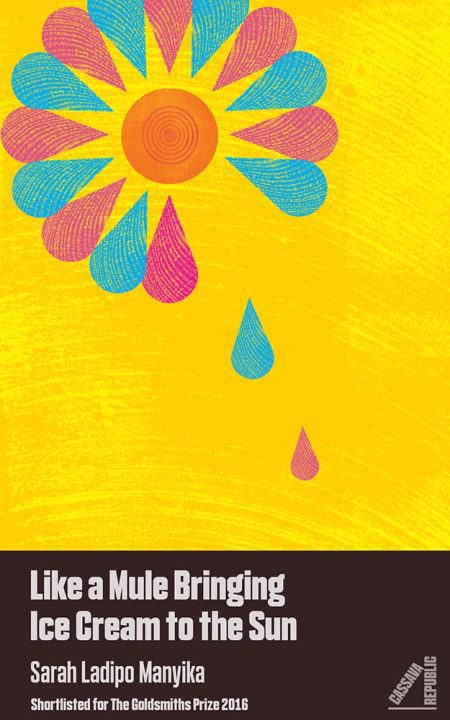 Like a Mule Bringing Ice Cream to the Sun - Sarah Ladipo Manyika