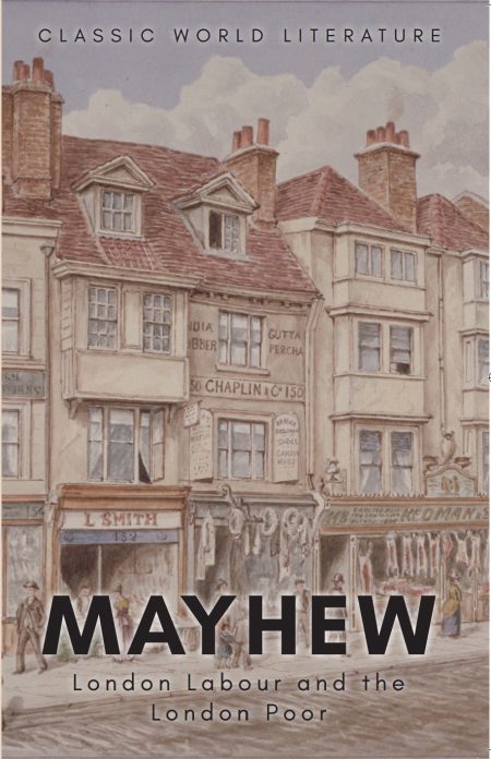 London Labour and the London Poor - Henry Mayhew