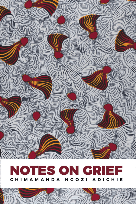 Notes On Grief - Chimamanda Ngozi Adichie