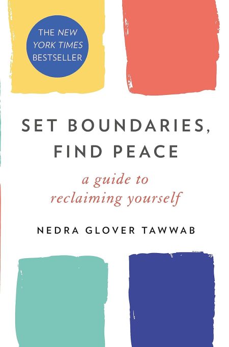 Set Boundaries, Find Peace: A Guide to Reclaiming Yourself - Nedra Glover Tawwab