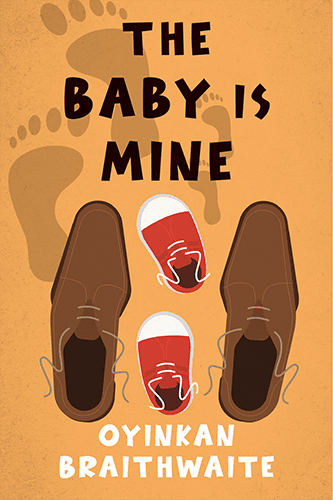 The Baby is Mine - Oyinkan Braithwaite
