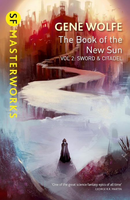 The Book of the New Sun: Volume 2: Sword and Citadel - Gene Wolfe