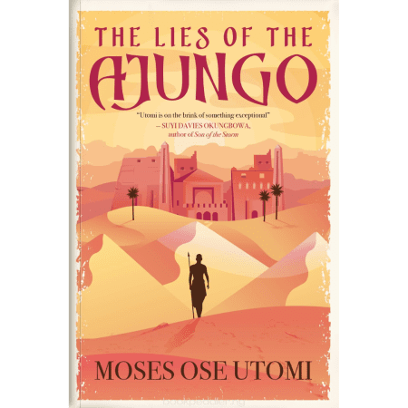 The Lies of the Ajungo - Moses Ose Utomi