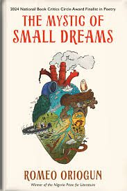 The Mystic Of Small Dreams - Romeo Oriogun