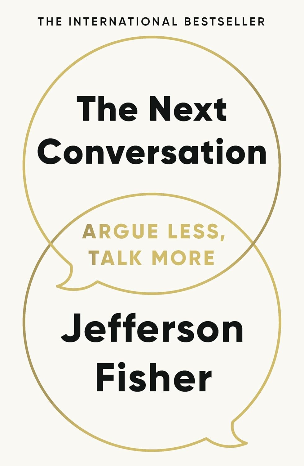 The Next Conversation: Argue Less, Talk More - Jefferson Fisher