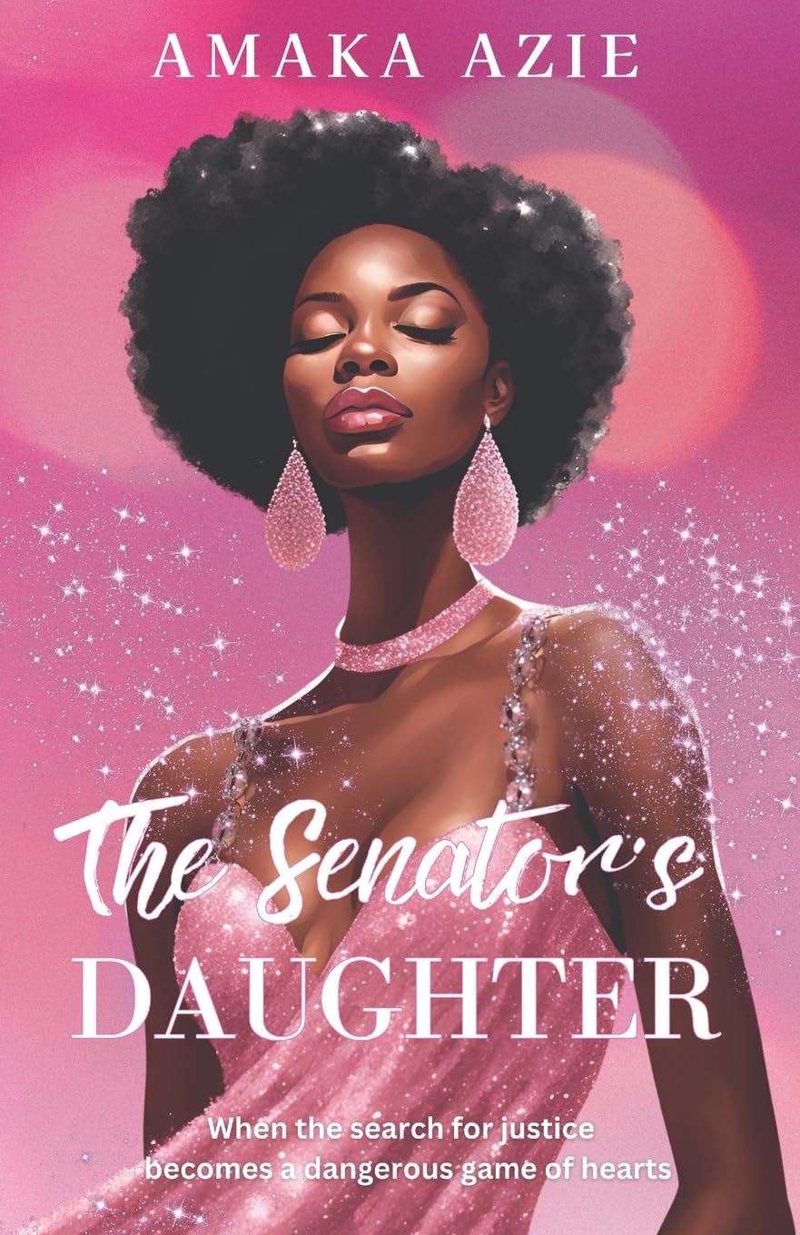 The Senator's Daughter - Amaka Azie
