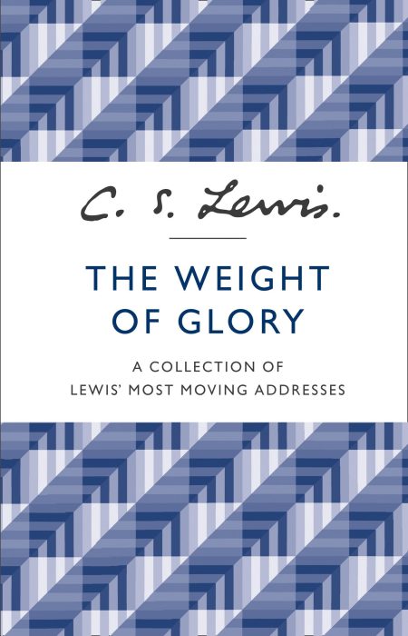 The Weight of Glory: A Collection of Lewis' Most Moving Addresses - Clive Staples Lewis