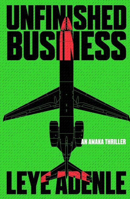 Unfinished Business: Amaka Thrillers, 3 - Leye Adenle
